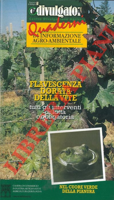 - - Flavescenza dorata della vite. Tutti gli interventi di lotta obbligatoria.