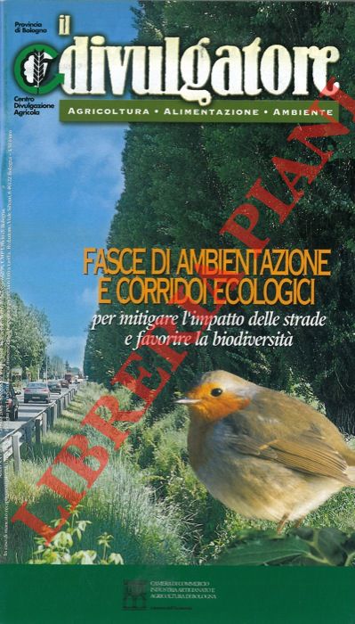 - - Fasce di ambientazione e corridoi ecologici per mitigare l'impatto delle strade e favorire la biodiversit.