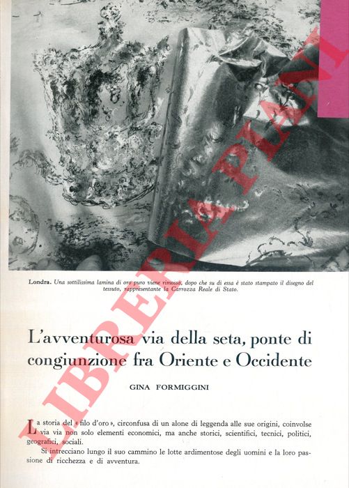 FORMIGGINI Gina - - L'avventurosa via della seta, ponte di congiunzione fra Oriente e Occidente.