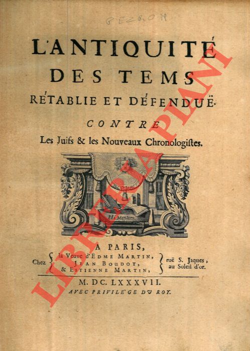 Anonimo (PEZRON Paul) - - L'Antiquit des tems rtablie et dfendue contre les Juifs & les Nouveaux Chronologistes.