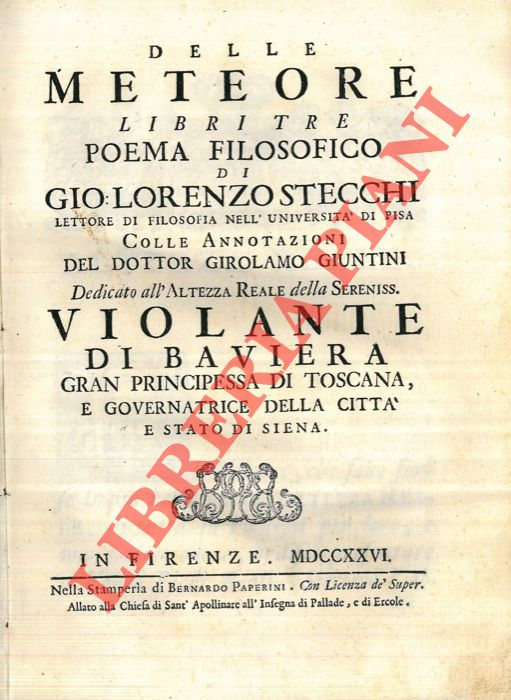 STECCHI Govanni Lorenzo - - Delle meteore libri tre Poema filosofico Colle annotazioni del dottor Girolamo Giuntini.