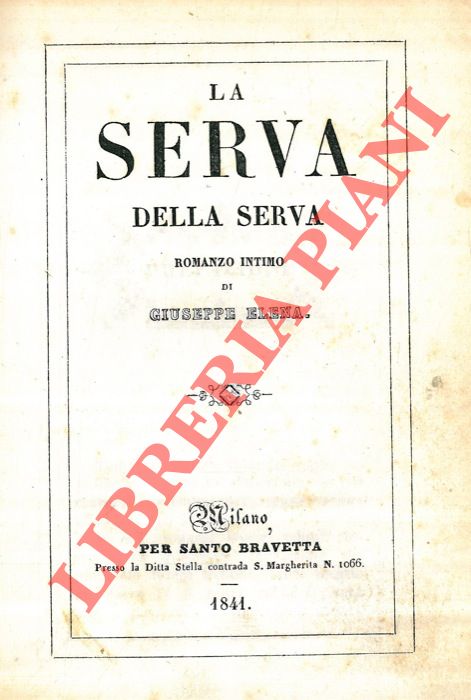 ELENA Giuseppe - - La serva della serva. Romanzo intimo.