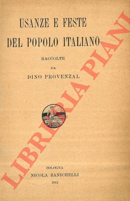 PROVENZAL Dino - - Usanze e feste del popolo italiano.