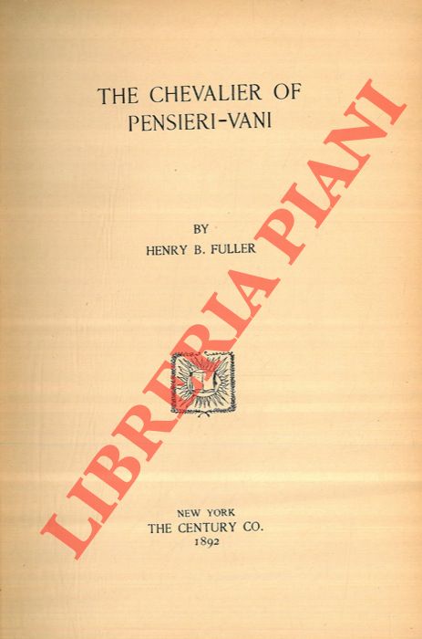 FULLER Henry B. - - The Chevalier of Pensieri - Vani.