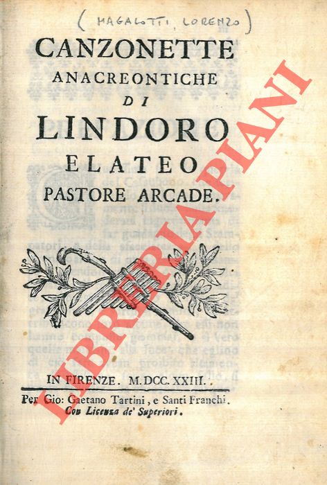 MAGALOTTI Lorenzo - - Canzonette Anacreontiche di Lindoro Elateo pastore arcade.