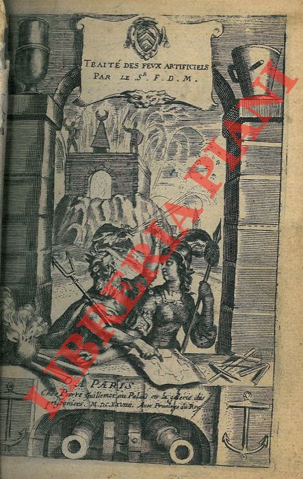 MALTHE Franois de - - Trait des feux artificiels pour la guerre, et pour la recration; avec plusieurs belles observations, abrgez de Gometrie, Fortification, Horloges Solairs, & exemples d'Aritmetique. De nouveau reveu, corrig, & augment par l'Autheur...