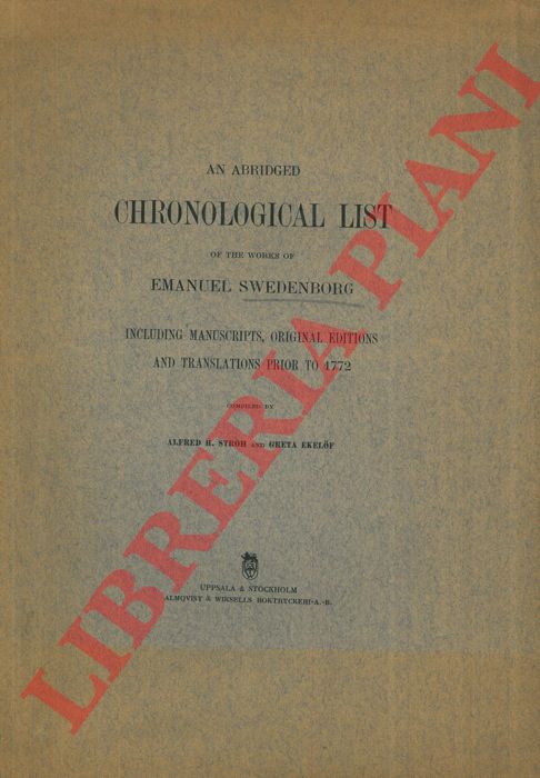 STROH A. H. - EKELOFF G. - - An Abridged Chronological List of the Works of Emanuel Swedenborg including Manuscripts, original editions and translations prior to 1772.