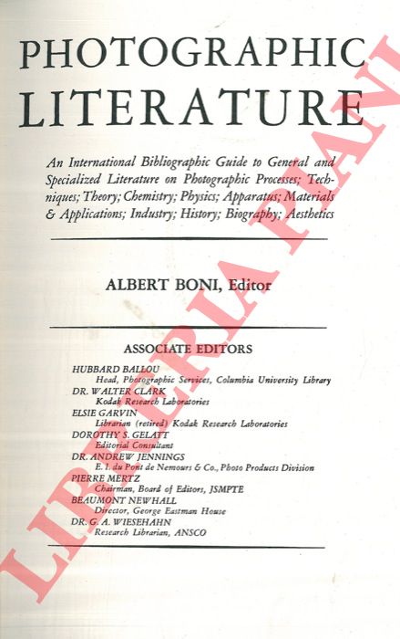 BONI Albert - - Photographic Literature. An international bibliographic guide to general and specialized literature on photographic processes, tecniques, theory, chemistry, physics, apparatus, materials & applications, industry, history, biography, aesthetics.