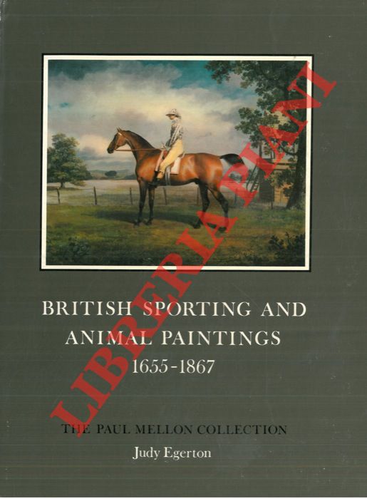 EGERTON Judy - - British sporting and animal paintings 1655 - 1867. The Paul Mellon Collection.