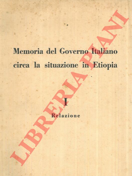 - - Memoria del Governo Italiano circa la situazione in Etiopia. I - Relazione. II - Documenti.