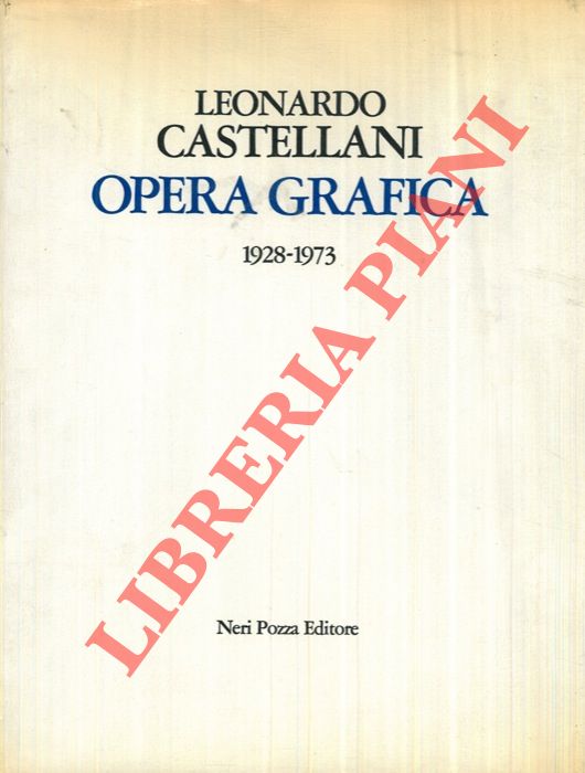 CASTELLANI Leonardo - - Leonardo Castellani. Opera Grafica 1928 - 1973. A cura di Neri Pozza.