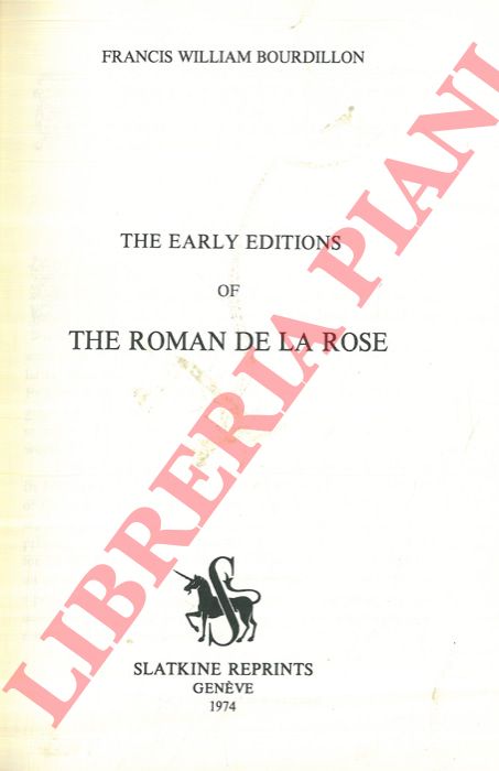 BOURDILLON Francis William - - The Early Editions of the Roman de la Rose.