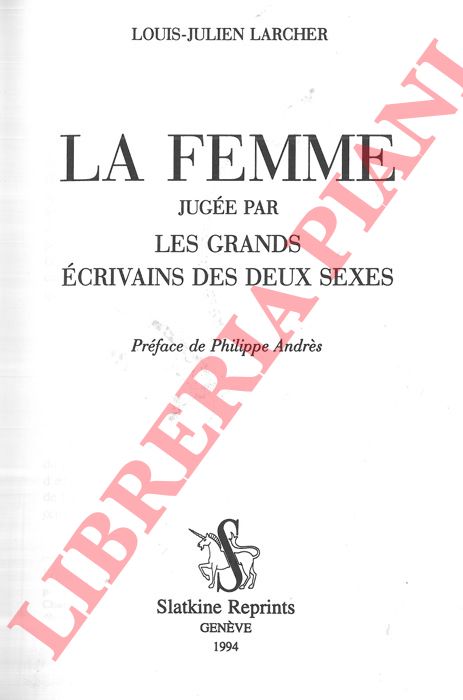 LARCHER Louis-Julien - - La femme juge par les grands crivans des deux sexes. Prface de Philippe Andrs.