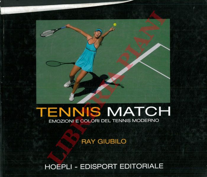 GIUBILO Ray - - Tennis match. Emozioni e colori del tennis moderno.