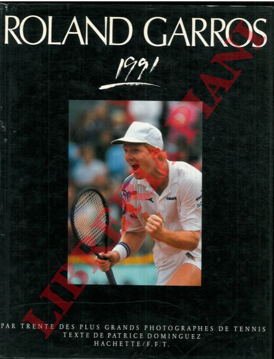 DOMINGUEZ Patrice - - Roland Garros 1991. Par trente des plus grands photographes de tennis.