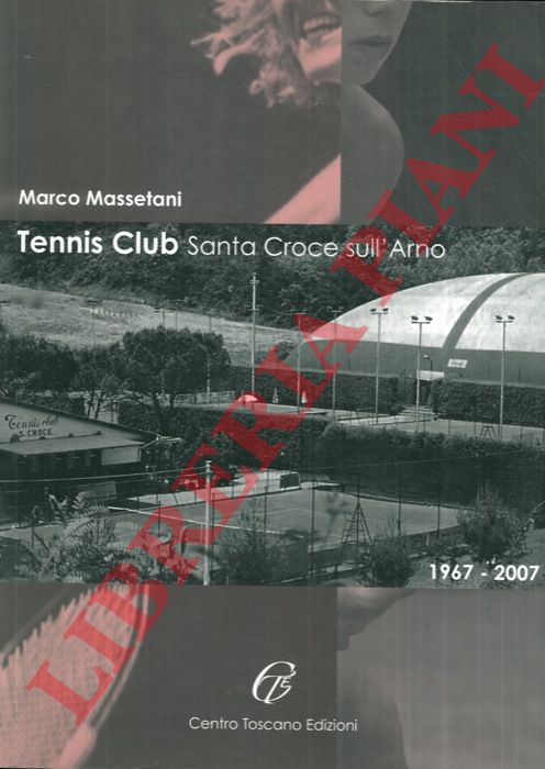 MASSETANI Marco - - Tennis Club Santa Croce sull'Arno. 1967-2007.