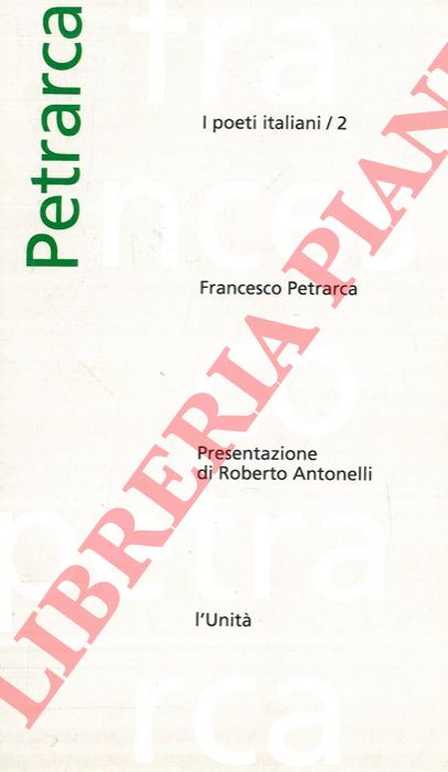 - - Francesco Petrarca. Presentazione di Roberto Antonelli.