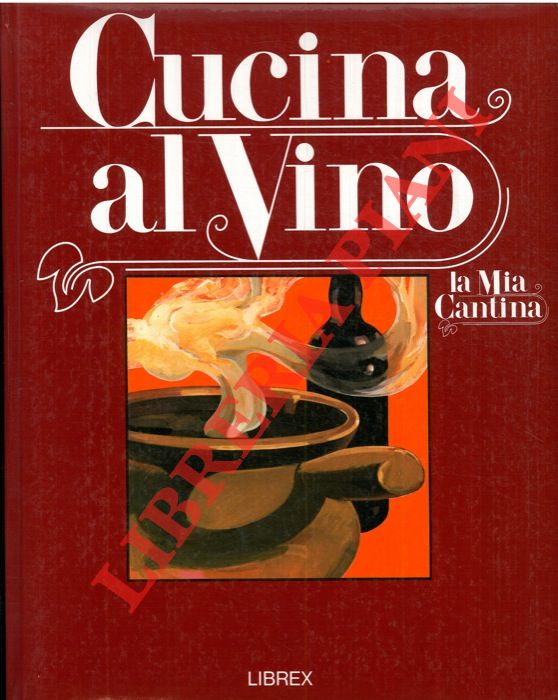 - - Cucina al vino.