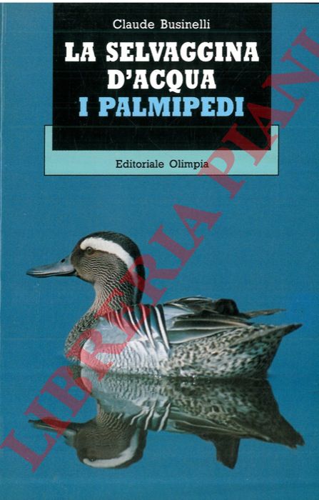 BUSINELLI Claude - - La selvaggina d'acqua. I palmipedi.