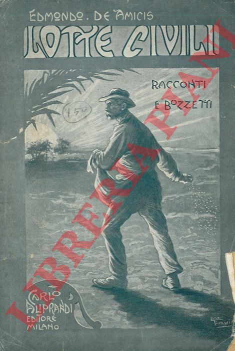 DE AMICIS Edmondo - - Lotte civili. Racconti e bozzetti.