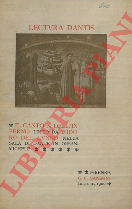 - - Lectura Dantis. Il canto X dell'Inferno letto da Isidoro Del Lungo nella sala di Dante in Orsanmichele.