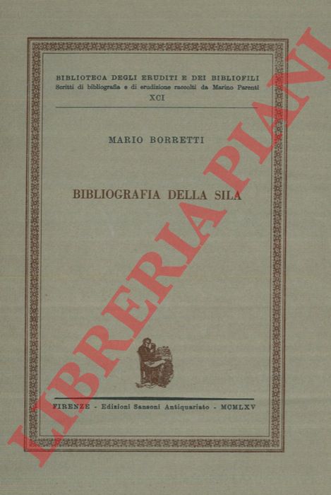 BORRETTI Mario - - Bibliografia della Sila.