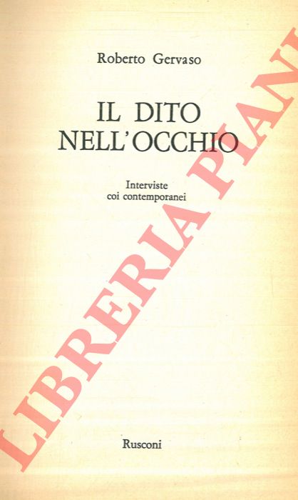 GERVASO Roberto - - Il dito nell'occhio. Interviste coi contemporanei.