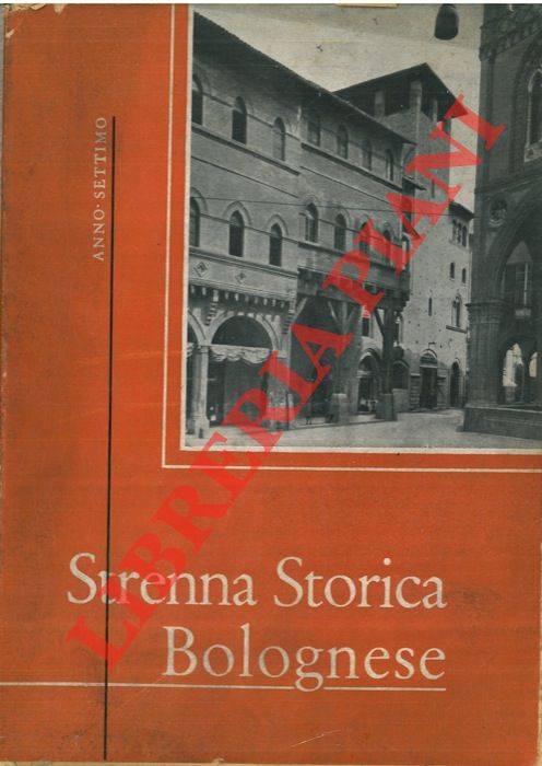 - - Strenna storica bolognese. Anno ottavo. Pubblicazione periodica annuale di studi e ricerche di Storia d'Arte.