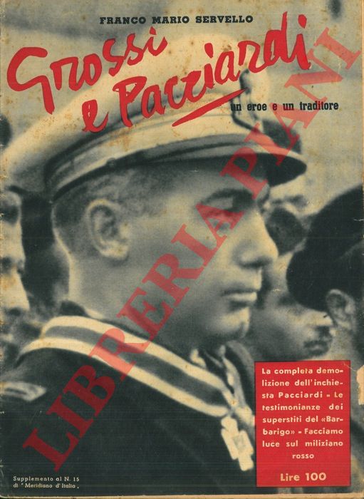SERVELLO Franco Mario - - Grossi e Pacciardi. Un eroe e un traditore.
