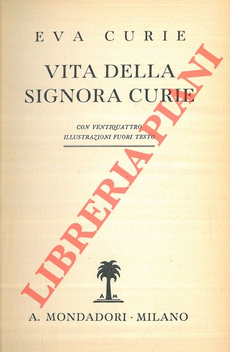 CURIE Eva - - Vita della signora Curie.