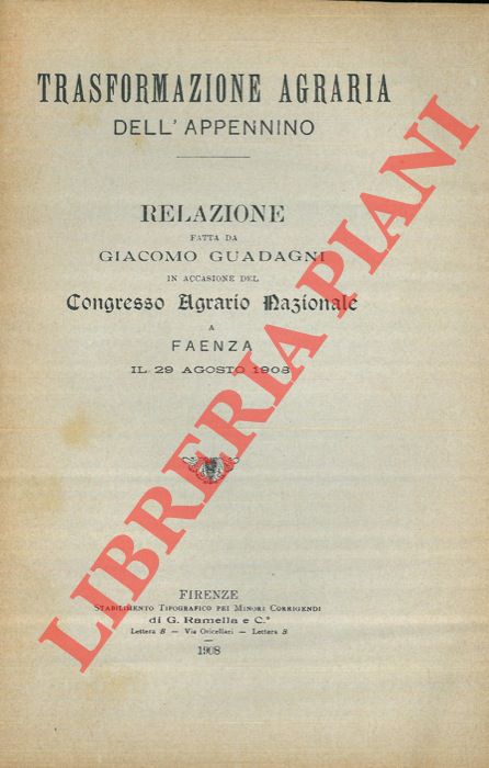 GUADAGNI Giacomo - - Trasformazione agraria dell'Appennino. Relazione in occasione del Congresso Agrario Nazionale.