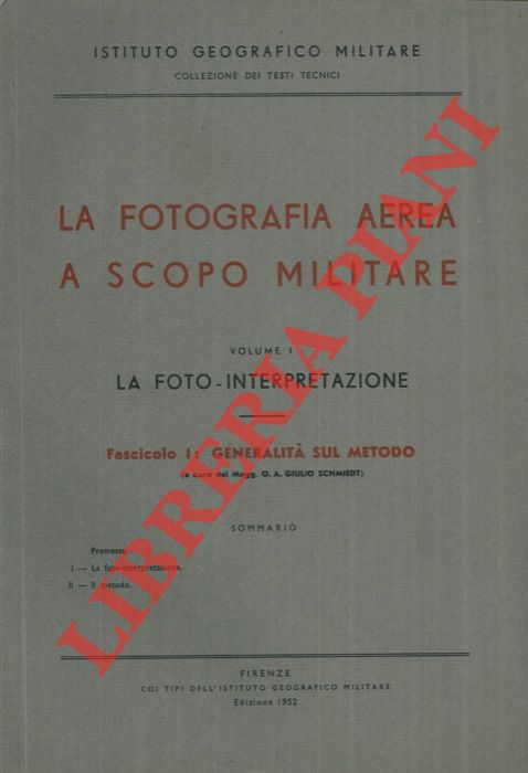 IGM - - La fotografia aerea a scopo militare. Vol. I La foto interpretazione - Fasc. I. Generalit sul metodo. II. I terreni tipici. III. La vegetazione. IV. Le strade. V. Le idrovie. VI. Le coste ed i porti.