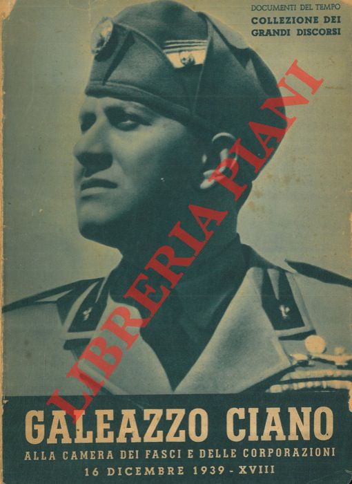 - - Galeazzo Ciano alla Camera dei Fasci e delle Corporazioni 