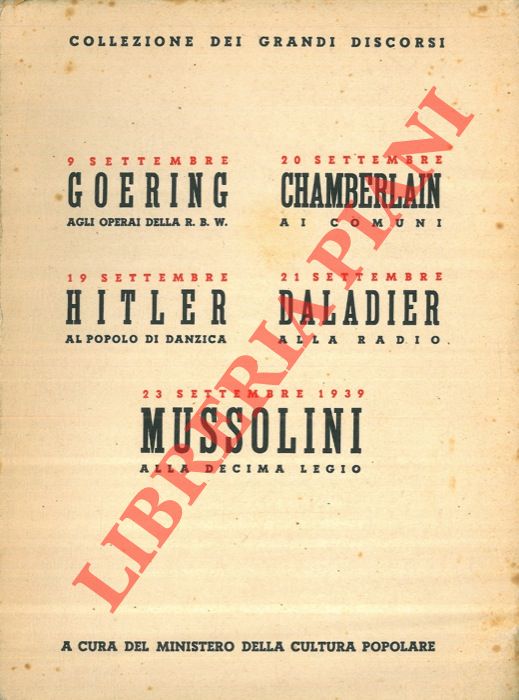 - - Collezione dei grandi discorsi. Goering agli operai della S.B.W. Chamberlain ai Comuni. Hitler al popolo di Danzica. Daladier alla radio. Mussolini alla Decima Legio.