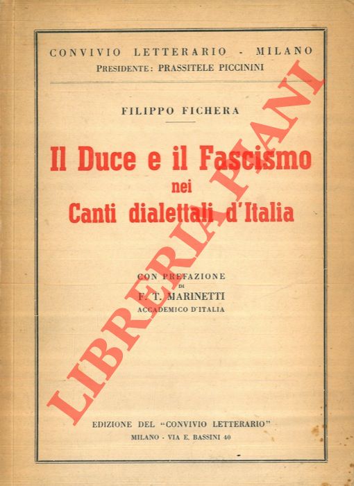 FICHERA Filippo - - Il Duce e il fascismo nei canti dialettali d'Italia. Con Pref. di F.T. Marinetti.