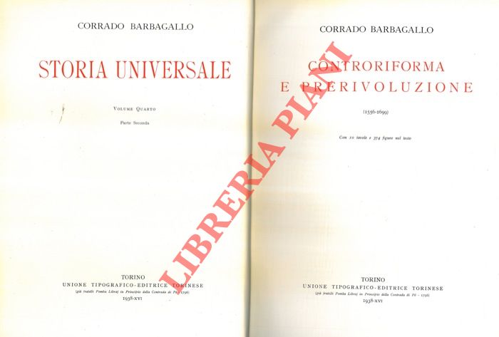 BARBAGALLO Corrado - - Storia universale. Volume quarto. Evo moderno. I. L'eta' della Rinascenza e della Riforma (1454-1556) + II. Controriforma e Prerivoluzione (1556-1699).