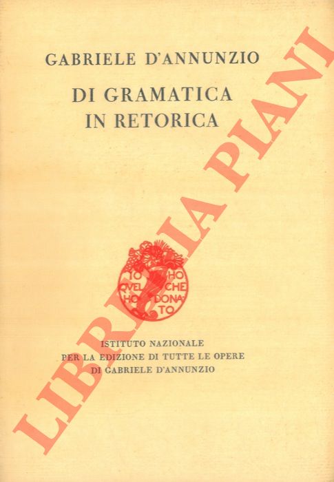 D'ANNUNZIO Gabriele - - Di gramatica in retorica.