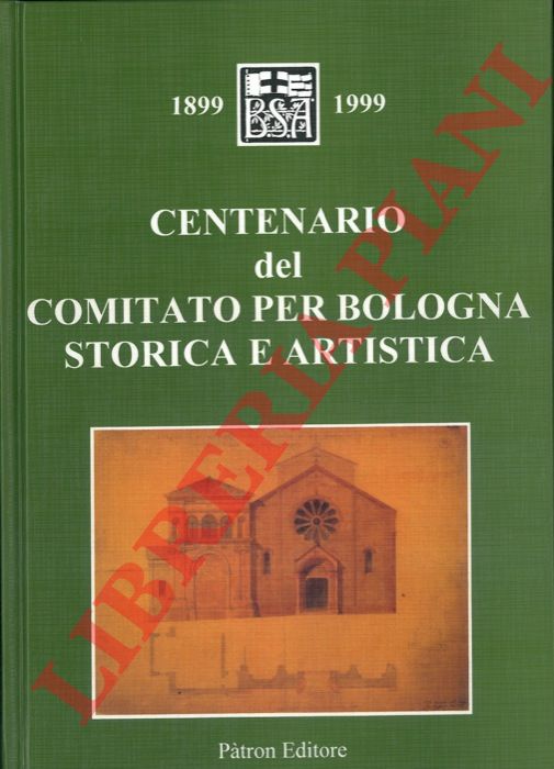 - - Centenario del Comitato per Bologna Storico e Artistica