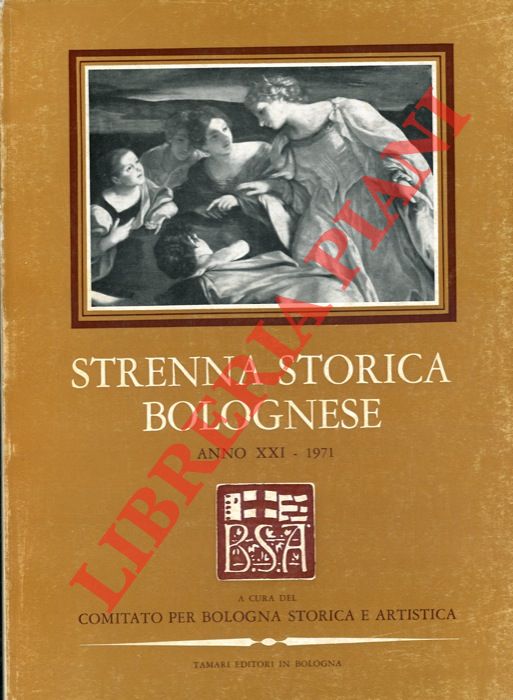 - - Strenna storica bolognese. Anno XXI - 1971.