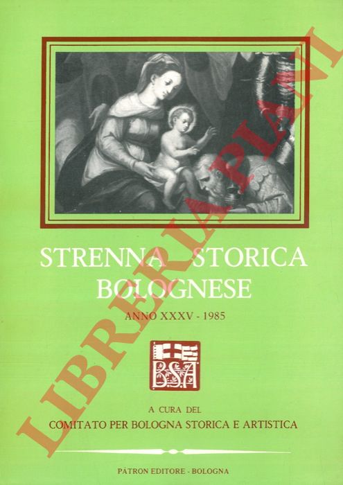 - - Strenna storica bolognese. Anno XXXV - 1985.
