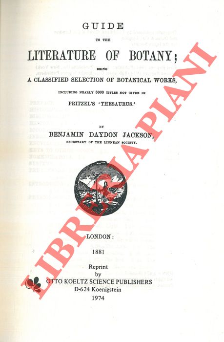 JACKSON Benjamin Daydon - - Guide to the literature of botany; being a classified selection of botanical works, including nearly 6000 titles not given in Pritzel's 'Thesaurus'.