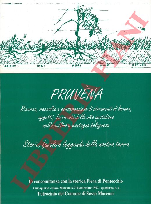 - - Storie, favole e leggende della nostra terra. Pruvna. Ricerca, raccolta e conservazione di strumenti di lavoro, oggetti, documenti della vita quotidiana nella collina e montagna bolognese.