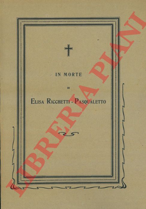 - - In morte di Elisa Ricchetti - Pasqualetto.