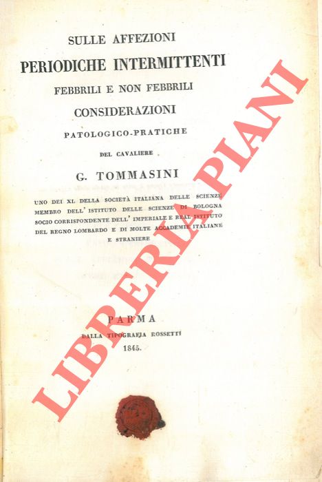 TOMMASINI G. - - Sulle affezioni periodiche intermittenti febbrili e non febbrili. Considerazioni patologico-pratiche.