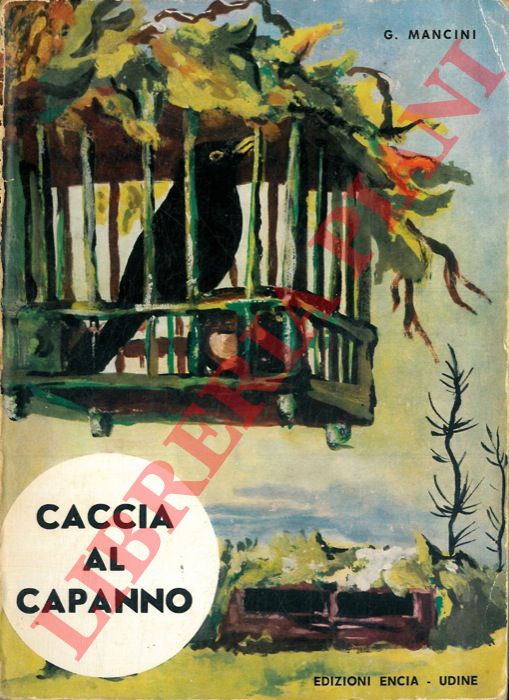 MANCINI Gabriele - - Caccia al capanno e suoi ausiliari.