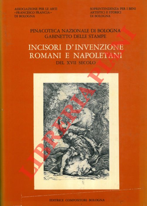 (D'AMICO Rosa) - - Incisori d'invenzione romani e napoletani del XVII secolo.