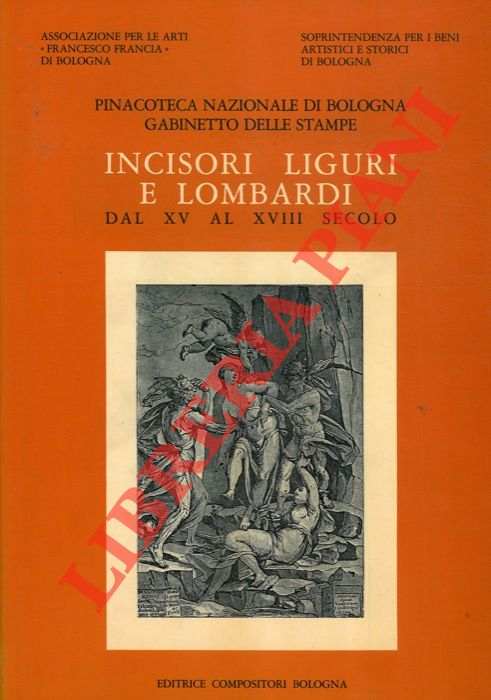 (FERRARA Stefano) - - Incisori liguri e lombardi dal XV al XVIII secolo. 