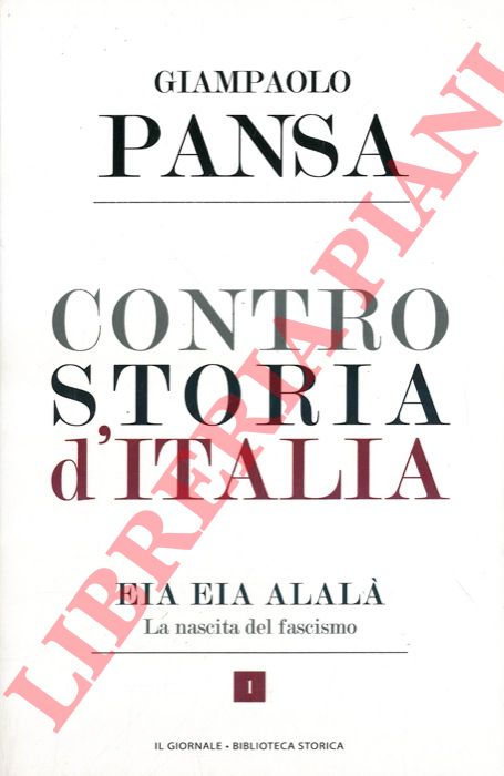 PANSA Giampaolo - - Eia Eia Alal. La nascita del fascismo.