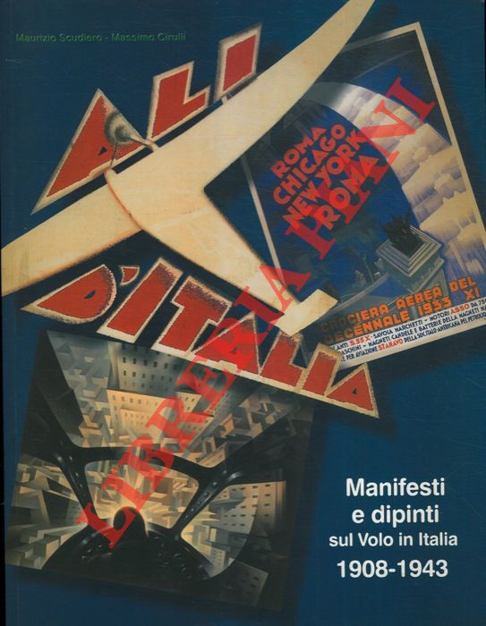 SCUDIERO Maurizio - CIRULLI Massimo - - Manifesti e dipinti sul volo in Italia 1908-1943.