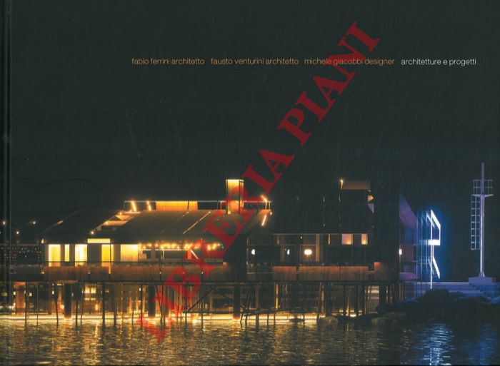 FERRINI Fabio - VENTURINI Fausto - GIACOBBI Michele - - Architetture e progetti.